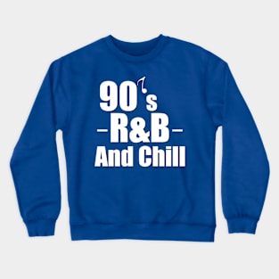 90s R&B and Chill Crewneck Sweatshirt